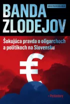 Banda zlodejov: Šokujúca pravda o oligarchoch a politikoch na Slovensku