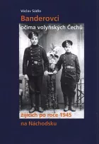 Banderovci očima volyňských Čechů žijících po roce 1945 na Náchodsku