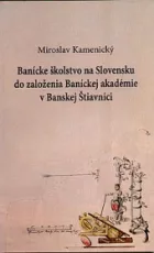 Banícke školstvo na Slovensku do založenia Baníckej akadémie v Banskej Štiavnici