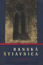 Banská Štiavnica a okolie: Sprievodca po stavebných umeleckých a technických pamiatkach