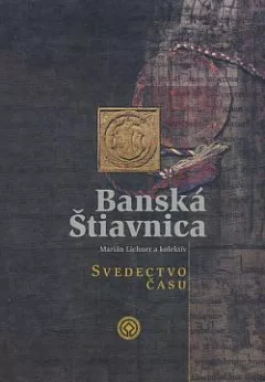 Banská Štiavnica: Svedectvo času