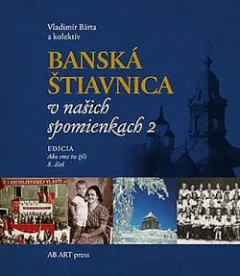 Banská Štiavnica v našich spomienkach 2