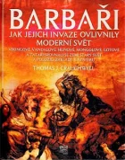 Barbaři - Jak jejich invaze ovlivnily moderní svět