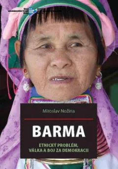Barma: Etnický problém, válka a boj za demokracii