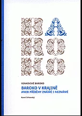 Baroko v krajině, aneb, Příběhy známé i neznámé
