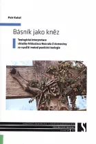 Básník jako kněz - Teologická interpretace skladby Vítězslava Nezvala Z domoviny za využití metod poetické teologie