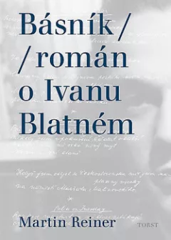 Básník (Román o Ivanu Blatném)