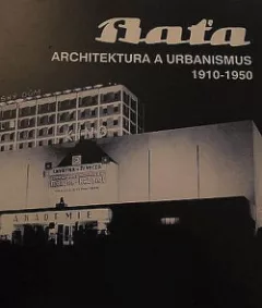 Baťa - architektura a urbanismus 1910-1950