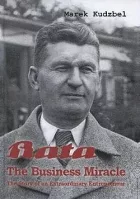 Bata - The Business Miracle: The Story of an Extraordinary Entrepreneur