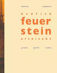 Bedřich Feuerstein - architekt: Praha - Paříž - Tokio