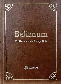 Belianum: Zo života a diela Mateja Bela