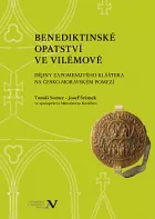 Benediktinské opatství ve Vilémově: Dějiny zapomenutého kláštera na česko-moravském pomezí