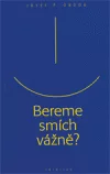 Bereme smích vážně?