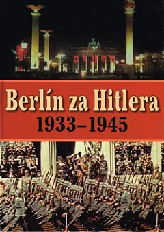 Berlín za Hitlera: 1933-1945