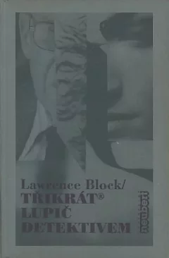 Třikrát lupič detektivem