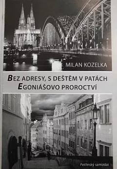 Bez adresy, s deštěm v patách / Egoniášovo proroctví