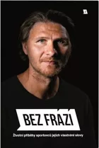 Bez frází 2: Životní příběhy sportovců jejich vlastními slovy