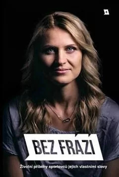 Bez frází 6: Životní příběhy sportovců jejich vlastními slovy