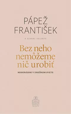 Bez neho nemôžeme nič urobiť