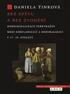 Bez zpěvu a bez zvonění: Dekriminalizace sebevraždy mezi sekularizací a medikalizací v 17.–19. století