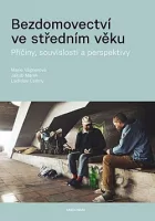 Bezdomovectví ve středním věku: Příčiny, souvislosti a perspektivy