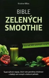 Bible zelených smoothie - více než 300 výtečných receptů