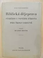 Biblická dějeprava Starého i Nového Zákona pro školy obecné