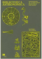 Bibliotheca astronomica: Astronomické tisky 15.-17. století ze sbírek Národní knihovny České republiky