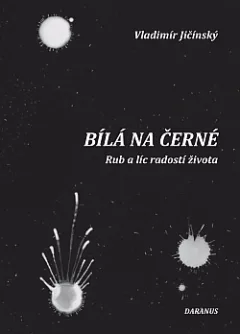 Bílá na černé - Rub a líc radostí života