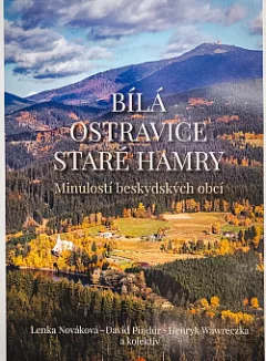 Bílá, Ostravice, Staré Hamry: Minulostí beskydských obcí