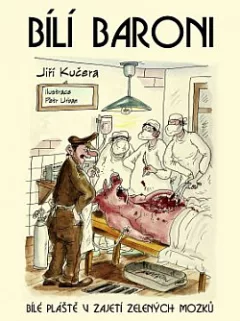Bílí baroni: bílé pláště v zajetí zelených mozků