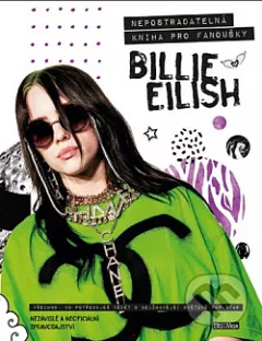Billie Eilish: Nepostradatelná kniha pro fanoušky