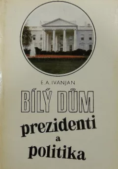 Bílý dům: prezidenti a politika