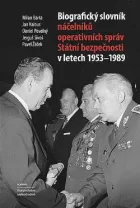 Biografický slovník náčelníků operativních správ Státní bezpečnosti v letech 1953-1989