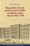 Biografický slovník poslanců moravského zemského sněmu v letech 1861–1918