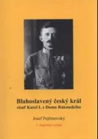 Blahoslavený český král císař Karel I. z Domu Rakouského