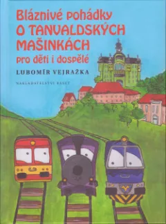 Bláznivé pohádky o tanvaldských mašinkách