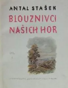 Blouznivci našich hor. Díl 1