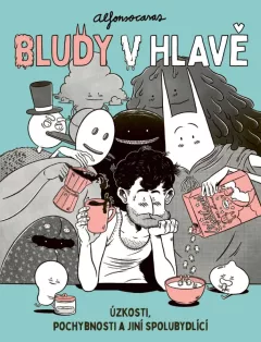 Bludy v hlavě: Úzkosti, pochybnosti a jiní spolubydlící