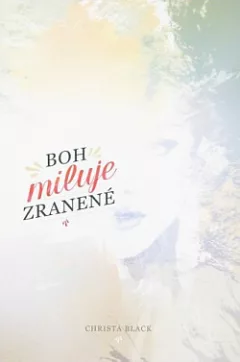Boh miluje zranené