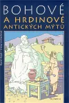Bohové a hrdinové antických mýtů
