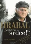 Bohumil Hrabal - Vzhůru, srdce!
