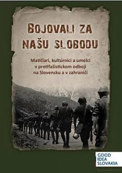 Bojovali za našu slobodu