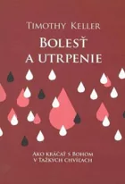 Bolesť a utrpenie. Ako kráčať s Bohom v ťažkých chvíľach