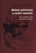 Bolest přetrvává a cesta nekončí: Nesmazatelný otisk v podvědomí národa