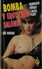 Bomba v erotickém salonu: kriminální příběhy z noční Prahy