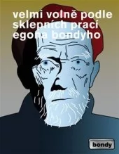 Bondy – Velmi volně podle Sklepních prací Egona Bondyho