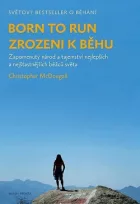 Born to Run / Zrozeni k běhu: Zapomenutý národ a tajemství nejlepších a nejšťastnějších běžců světa