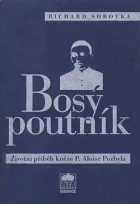 Bosý poutník: Životní příběh kněze P. Aloise Pozbyla
