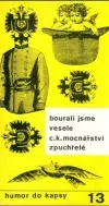 Bourali jsme vesele c.k. mocnářství zpuchřelé